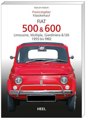 Praxisratgeber Klassikerkauf: Fiat 500 / 600 1955-1992, Malcolm Bobbitt