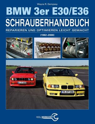 Das BMW 3er Schrauberhandbuch - Baureihen E30/ E36, Wayne R. Dempsey
