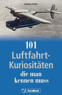 101 Luftfahrt-Kuriosit?ten, die man kennen muss, Andreas Fecker