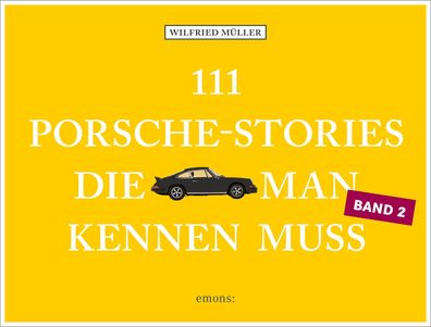 111 Porsche-Stories, die man kennen muss, Band 2, Wilfried M?ller