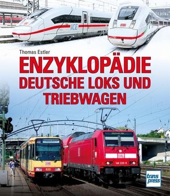 Enzyklop?die Deutsche Loks und Triebwagen, Thomas Estler