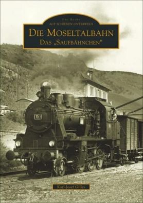 Die Moseltalbahn Trier-Bullay, Karl-Josef Gilles