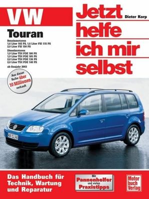 VW Touran ab Modelljahr 2003. Jetzt helfe ich mir selbst, Dieter Korp