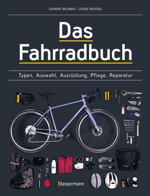 Das Fahrradbuch. Auswahl, Ausr?stung, Pflege, Reparatur, Wartung, Technik, ...