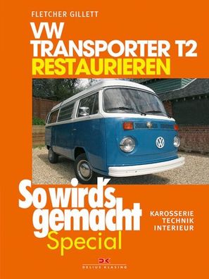 VW Transporter T2 restaurieren (So wird's gemacht Special Band 6), Fletcher ...