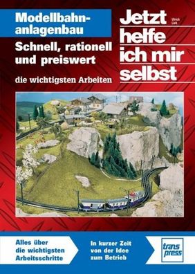 Modellbahnanlagenbau Schnell, rationell und preiswert, Ulrich Lieb