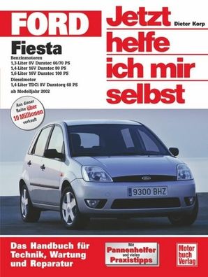 Ford Fiesta ab Modelljahr 2002. Jetzt helfe ich mir selbst, Dieter Korp