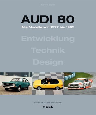 Audi 80 - Alle Modelle von 1972 bis 1995., Kevin Thierl