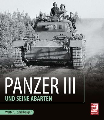 Panzer III und seine Abarten, Walter J. Spielberger