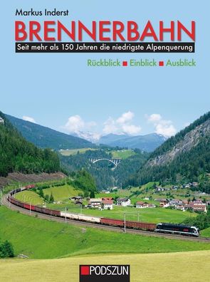 Brennerbahn: R?ckblick, Einblick, Ausblick, Markus Inderst