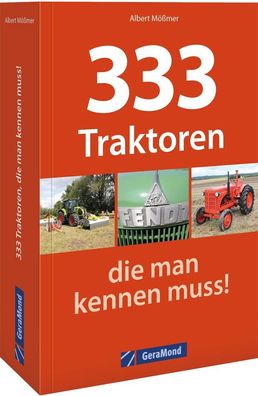 333 Traktoren, die man kennen muss!, Albert M??mer