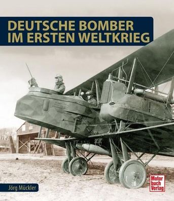 Deutsche Bomber im Ersten Weltkrieg, J?rg M?ckler