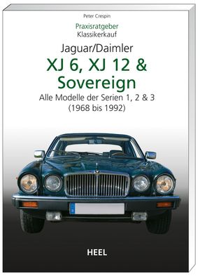 Praxisratgeber Klassikerkauf JaguarDaimler XJ6, XJ12 & Sovereign, Peter Cre ...
