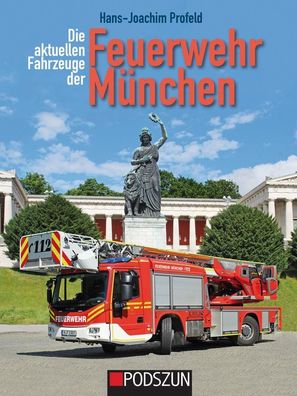 Die aktuellen Fahrzeuge der Feuerwehr M?nchen, Hans-Joachim Profeld