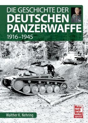 Die Geschichte der Deutschen Panzerwaffe, Walther K. Nehring