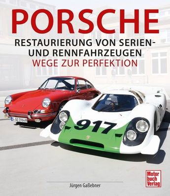 Porsche - Restaurierung von Serien-und Rennfahrzeugen, J?rgen Ga?ebner