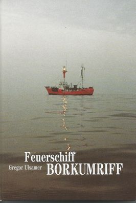 Feuerschiff Borkumriff, Gregor Ulsamer