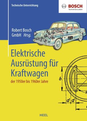 Elektrische Ausr?stung f?r Kraftwagen der 1950er bis 1960er Jahre, Robert B ...