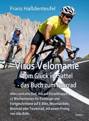 Virus Velomanie - Vom Gl?ck im Sattel - das Buch zum Fahrrad - Alles rund u ...