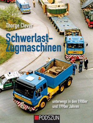 Schwerlastzugmaschinen unterwegs in den 1980er und 1990er Jahren, Thorge Cl ...