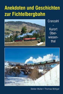 Anekdoten und Geschichten zur Fichtelbergbahn, Stefan M?ller