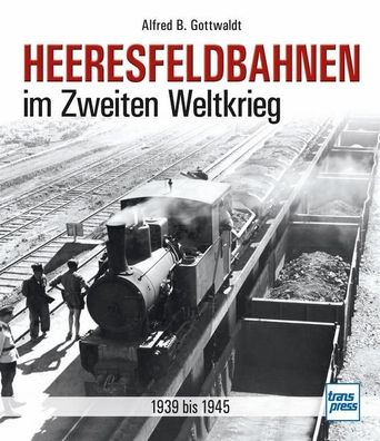 Heeresfeldbahnen im Zweiten Weltkrieg, Alfred B. Gottwaldt