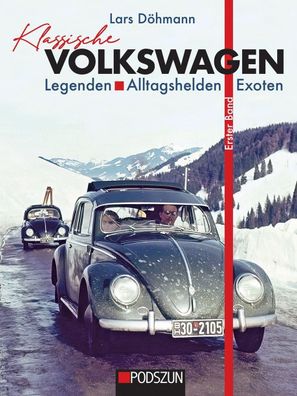 Klassische Volkswagen: Legenden, Alltagshelden, Exoten, Lars D?hmann