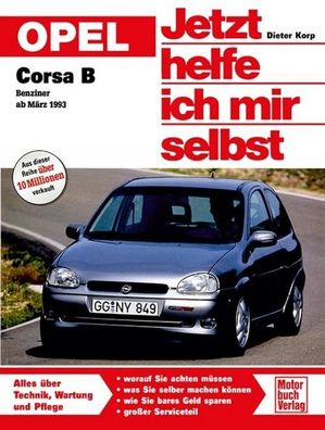 Opel Corsa B ab M?rz '93 ohne Diesel. Jetzt helfe ich mir selbst, Dieter Ko ...