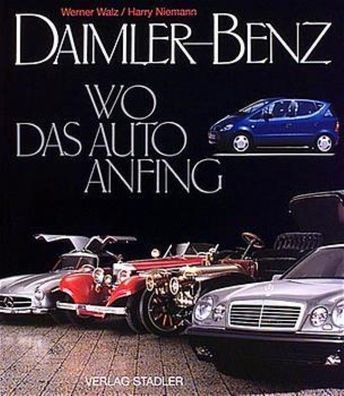 Daimler-Benz. Wo das Auto anfing, Werner Walz