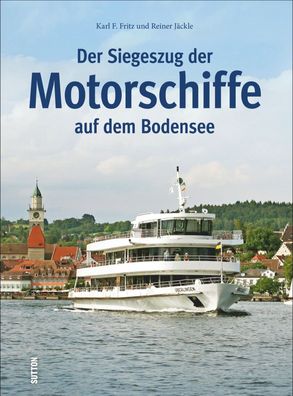 Der Siegeszug der Motorschiffe auf dem Bodensee, Karl F Fritz