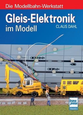Gleis-Elektronik im Modell, Claus Dahl