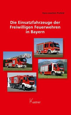 Die Einsatzfahrzeuge der Freiwilligen Feuerwehren in Bayern, Hans-Joachim P ...