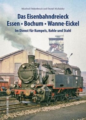 Das Eisenbahndreieck Essen - Bochum - Wanne - Eickel, Daniel Michalsky