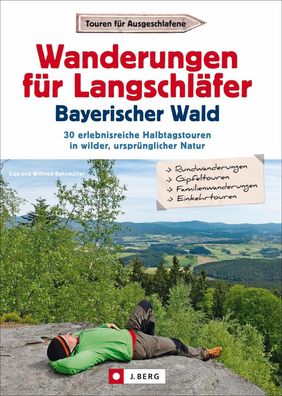 Wanderungen f?r Langschl?fer Bayerischer Wald, Wilfried Bahnm?ller
