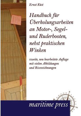 Handbuch f?r ?berholungsarbeiten an Motor-, Segel- und Ruderbooten, nebst p ...