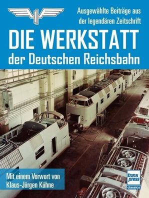 Die Werkstatt der Deutschen Reichsbahn,