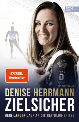 Zielsicher. Mein langer Lauf an die Biathlon-Spitze, Denise Herrmann