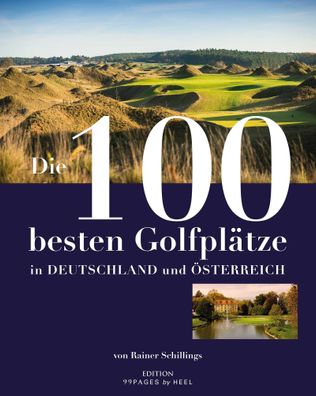 Die 100 besten Golfpl?tze in Deutschland und ?sterreich, Rainer Schillings
