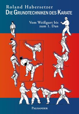 Die Grundtechniken des Karate, Roland Habersetzer