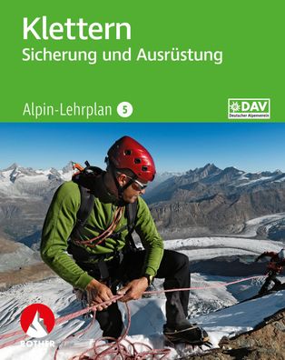 Alpin-Lehrplan 5: Klettern - Sicherung und Ausr?stung, Chris Semmel