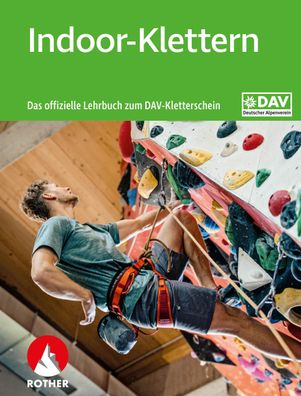 Indoor-Klettern - Das offizielle Lehrbuch zum DAV-Kletterschein, Deutscher ...