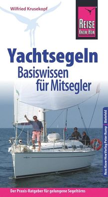 Reise Know-How Yachtsegeln - Basiswissen f?r Mitsegler Der Praxis-Ratgeber ...