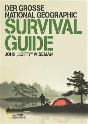 Der gro?e National Geographic Survival Guide, John 'Lofty' Wiseman