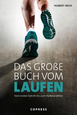 Das gro?e Buch vom Laufen. Vom ersten Schritt bis zum Halbmarathon., Hubert ...