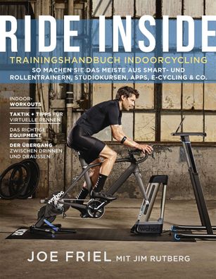 Ride Inside: Trainingshandbuch Indoorcycling, Joe Friel