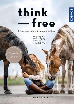 Think free - Pferdegerechte Kommunikation, Marie Heger