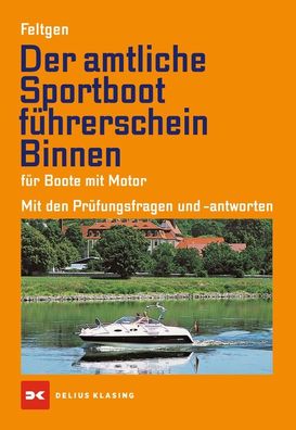 Der amtliche Sportbootf?hrerschein Binnen - F?r Boote mit Motor, Marco Felt ...