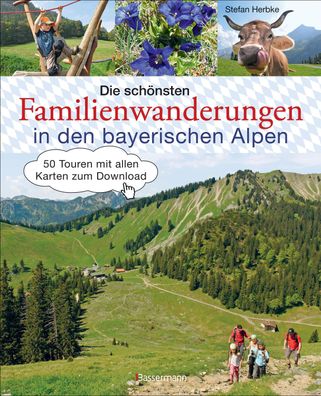 Die sch?nsten Familienwanderungen in den bayerischen Alpen, Stefan Herbke