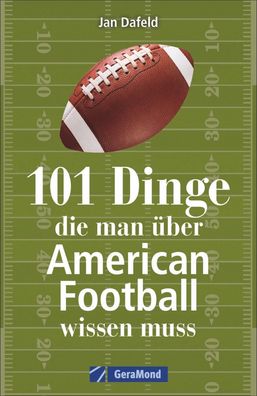 101 Dinge, die man ?ber American Football wissen muss, Jan Dafeld
