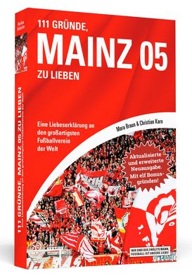 111 Gr?nde, Mainz 05 zu lieben - Erweiterte Neuausgabe mit 11 Bonusgr?nden! ...